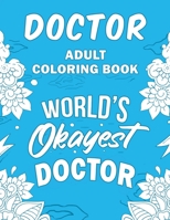 Doctor Adult Coloring Book: A Snarky, Relatable & Humorous Adult Coloring Book For Doctors 1704227860 Book Cover