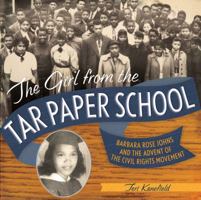 The Girl from the Tar Paper School: Barbara Rose Johns and the Advent of the Civil Rights Movement 1419707965 Book Cover
