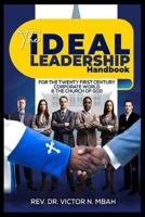 THE IDEAL LEADERSHIP HANDBOOK: For The Twenty First Century Corporate World & The Church Of God B0BZFC99GW Book Cover