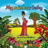My rainbow baby B0C9L9H5FW Book Cover