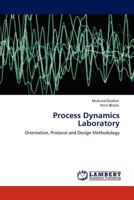 Process Dynamics Laboratory: Orientation, Protocol and Design Methodology 3844397663 Book Cover