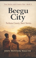 Beegu City: Turkana County Short Stories 1730928331 Book Cover