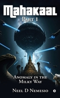 Mahakaal, Part 1: Anomaly in the Milky Way B0DQVC4CBS Book Cover