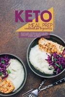 Keto Meal Prep Cookbook For Beginners: 50 Easy and Affordable Keto Recipes, Low Carb And Low Fat Recipes for Keto Lifestyle Lovers to Burn Fat Quickly. 21 Days Meal Plan 1801683840 Book Cover