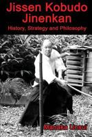 Jissen Kobudo Jinenkan: History, Strategy and Philosophy 1726336921 Book Cover