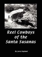 Reel Cowboys of the Santa Susanas 0615214991 Book Cover