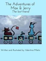 The Adventures of Max & Jerry: The lost friend 1364385376 Book Cover
