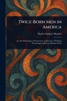 Twice-Born Men in America 1023331721 Book Cover
