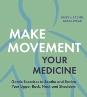 Make Movement Your Medicine: Back, Neck and Shoulders 1399418629 Book Cover