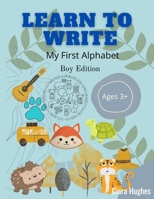 Learn to Write: My First Alphabet - Boy edition B093CHKY7R Book Cover