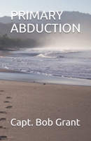 PRIMARY ABDUCTION B084QLBNTF Book Cover
