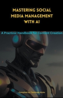 Mastering Social Media Management with AI B0CCCKYNPL Book Cover