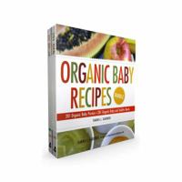 Organic Baby Recipes Bundle: 201 Organic Baby Purées; 201 Organic Baby and Toddler Meals 1507206801 Book Cover