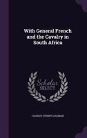 with General French and the cavalry in South Africa B0BM6TXD1K Book Cover