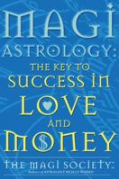 Magi Astrology: The Key to Success in Love and Money 1561701289 Book Cover