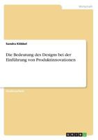 Die Bedeutung des Designs bei der Einf�hrung von Produktinnovationen 3640969340 Book Cover