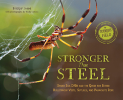 Stronger Than Steel: Spider Silk DNA and the Quest for Better Bulletproof Vests, Sutures, and Parachute Rope 0544932471 Book Cover