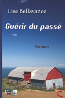 Guérir du passé: Roman (French Edition) 2897356685 Book Cover