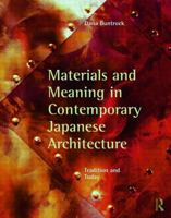 Materials and Meaning in Contemporary Japanese Architecture: Tradition and Today 0415778913 Book Cover