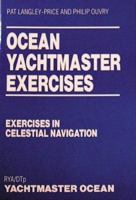 Ocean Yachtmaster Exercises: Exercises in Celestial Navigation 0713648309 Book Cover