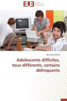 Adolescents Difficiles, Tous Diffa(c)Rents, Certains Da(c)Linquants 3841738389 Book Cover