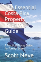 The Essential Costa Rica Property Investor Guide: A Practical Buying Guide for Foreign Buyers B0GJ4RH52G Book Cover