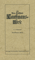 Die Neu-Eroffnete Kauffmans-Borse [Kaufmanns-Borse]: Worin Eine Vollkommene Connoisance Aller Zu Der Handlung Dienenden Sachen Und Merckwurdigkeiten Auch Curieusen Und Reisenden Anleitung Gegeben Wird 3409900217 Book Cover