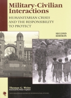 Military-Civilian Interactions: Humanitarian Crises and the Responsibility to Protect (New Millennium Books in International Studies) 0742530175 Book Cover