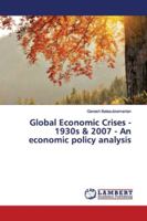 Global Economic Crises - 1930s & 2007 - An economic policy analysis 6139587980 Book Cover