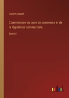 Commentaire du Code de commerce et de la législation commerciale Volume 5 124670546X Book Cover