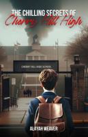 The Chilling Secrets of Cherry Hill High B0F1HXX1MX Book Cover