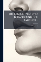 Die Erkenntniss und Behandlung der Taubheit... 1024614875 Book Cover