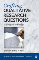 Crafting Qualitative Research Questions: The Prequel to Design 1071819135 Book Cover