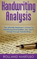 Handwriting Analysis!: The Ultimate Beginner's Course To Identifying Personalities, Sex, Lies & Trends Through Handwriting 1523470577 Book Cover