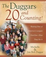 The Duggars: 20 and Counting!: Raising One of America's Largest Families—How They Do It