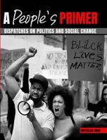 A People's Primer: Dispatches on Politics and Social Change 1792453434 Book Cover