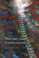 What Really Causes Multiple Sclerosis 1425116361 Book Cover