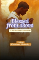 Blessed From Above (Jesus Bride Collection) 1300082747 Book Cover
