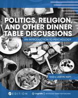 Politics, Religion, and Other Dinner Table Discussions: An Introduction to Psychology 1516538277 Book Cover
