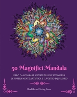 50 Magnifici Mandala: Libro da colorare antistress che stimolerà la vostra mente artistica B0BY5HMKSF Book Cover