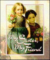 My Sister, My Friend (Little Treasures) 1570510016 Book Cover