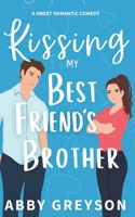 Kissing my Best Friend's Brother: An Enemies to Lovers Sweet Romance (Briar Glen Romantic Comedies) B0CLFSCCS1 Book Cover