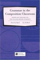 Grammar in the Composition Classroom: Essays on Teaching ESL for College-Bound Students 0838472109 Book Cover