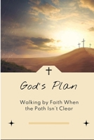 God's Plan: Walking by Faith When the Path Isn't Clear B0G5MHK84H Book Cover