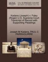 Kadans (Joseph) v. Foley (Roger) U.S. Supreme Court Transcript of Record with Supporting Pleadings 1270520024 Book Cover