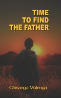 Time to Find the Father B0BPGBV1V5 Book Cover