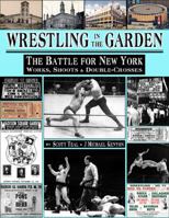 Wrestling in the Garden: The Battle for New York 1940391105 Book Cover
