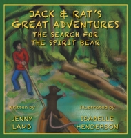 Jack & Rat's Great Adventures: The Search for the Spirit Bear 1039124860 Book Cover