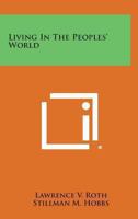 Living In The Peoples' World 0548452261 Book Cover