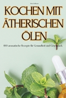 Kochen Mit Ätherischen Ölen (German Edition) 1835932428 Book Cover